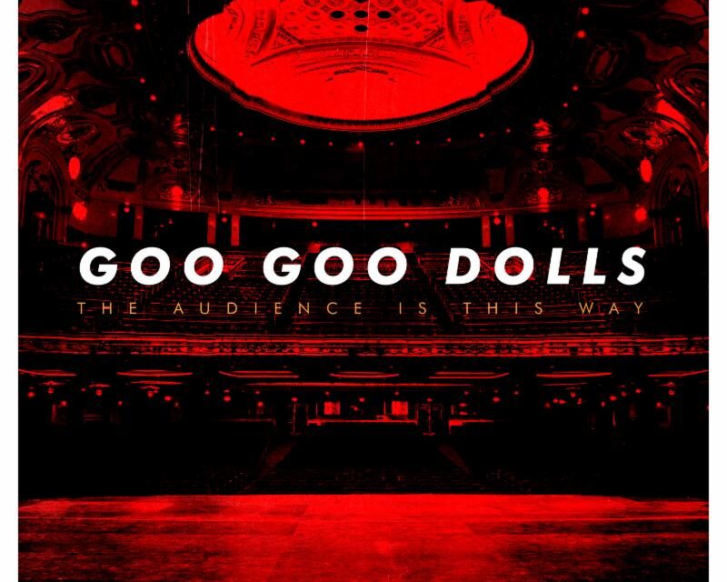 Goo Goo Dolls’ New Live Album Set For Release In July