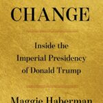 Haberman and Swan’s New Book, “Regime Change,” Reinforces What We Already Know